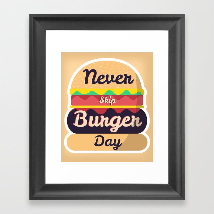 Never Skip Burger Day Framed Art Print