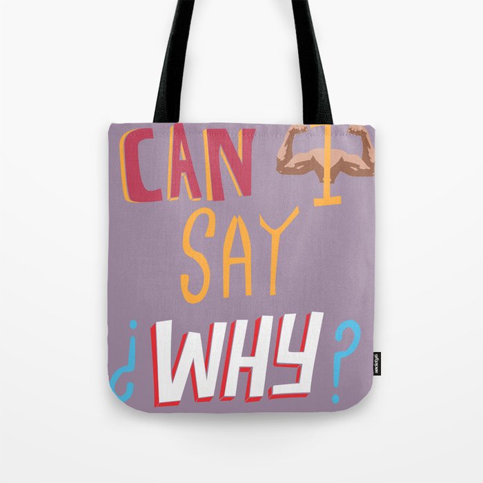 Can I say Why ? Tote Bag