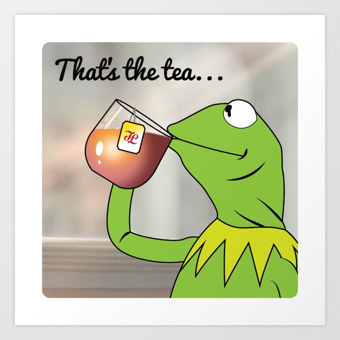 Kermit Tea Meme Art Print by lightningandlace | Society6