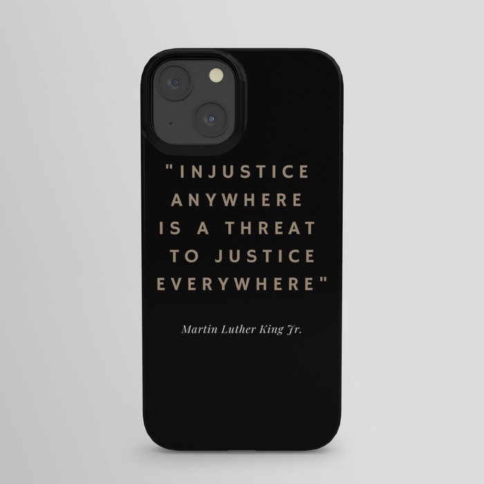 Injustice Anywhere to Justice Everywhere iPhone Case