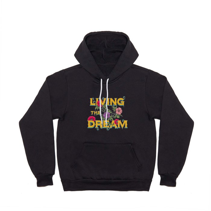 Living The Dream, Pretty Floral, Flowers Typography  Hoody