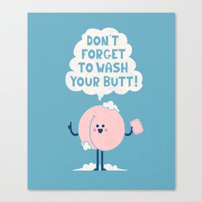 Wash Your Butt Canvas Print