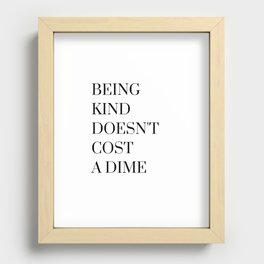Being Kind Doesn't Cost a Dime Recessed Framed Print