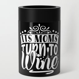 It's Moms Turn To Wine Can Cooler