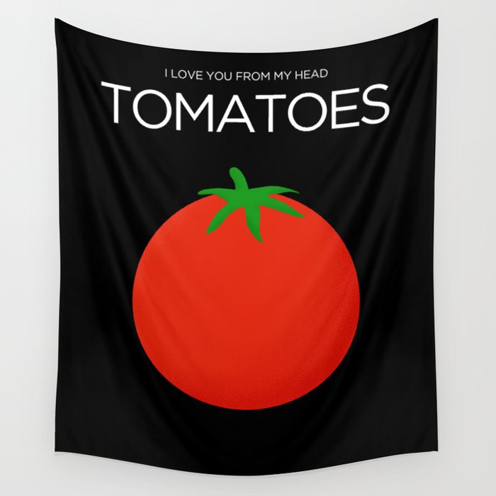 I Love You From My Head Tomatoes Wall Tapestry