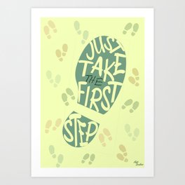 Just Take the First Step Art Print
