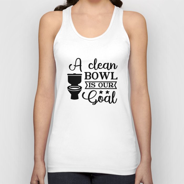 A Clean Bowl Is Our Goal Tank Top