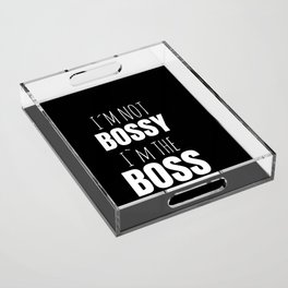 IM Not Bossy IM The Boss Acrylic Tray