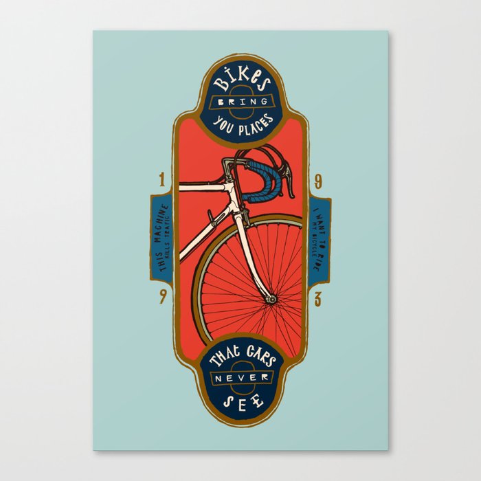Bikes Bring You Places That Cars Never See Canvas Print