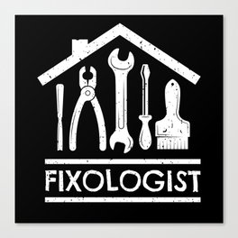 Fixologist Craftsmen Do-it-yourselfers Canvas Print