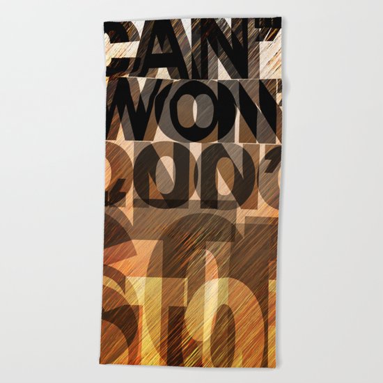 CAN'T WON'T DON'T STOP Beach Towel