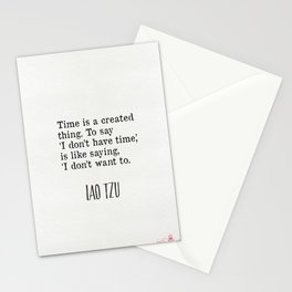Time is a created thing. Lao Tzu 7 Stationery Card