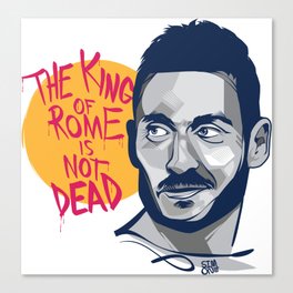 Francesco Totti - The King of Rome is not dead Canvas Print