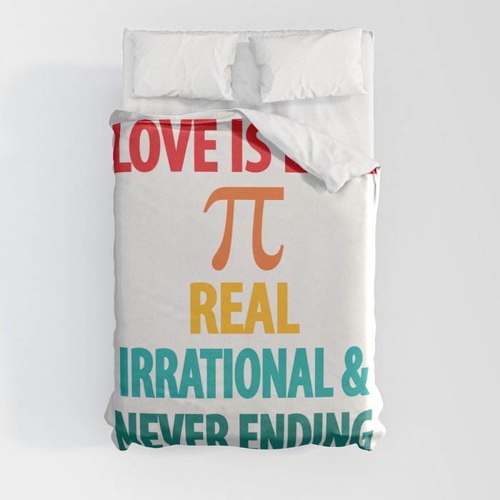 Love is Like Pi Real Irrational and Never Ending Duvet Cover