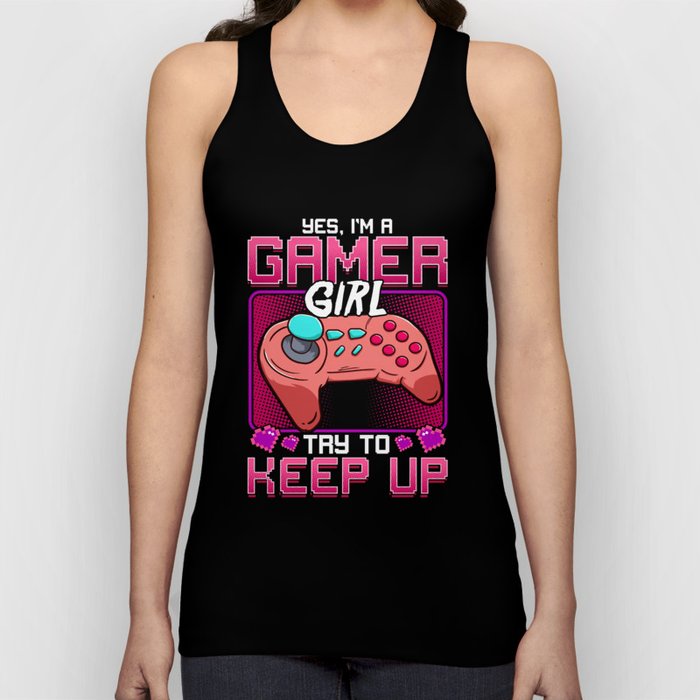Yes I'm a Gamer Girl Try To Keep Up Funny Women Gaming Gift product Tank Top