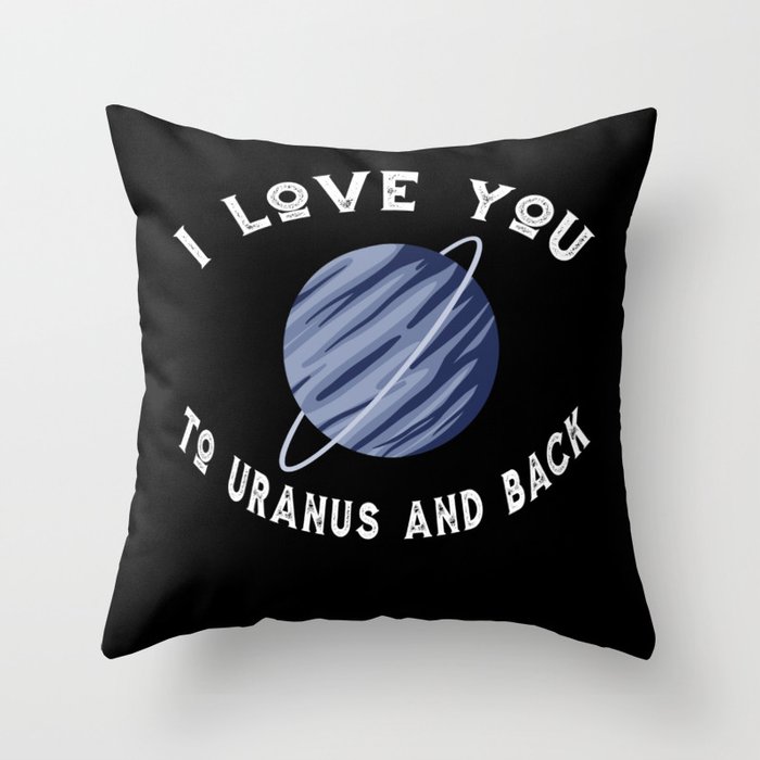 Planet I Love You To Uranus An Back Uranus Throw Pillow