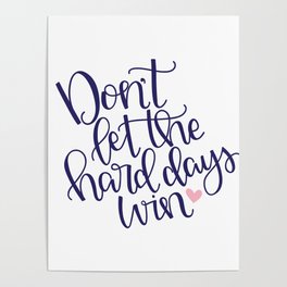 Don't Let the Hard Days Win Poster