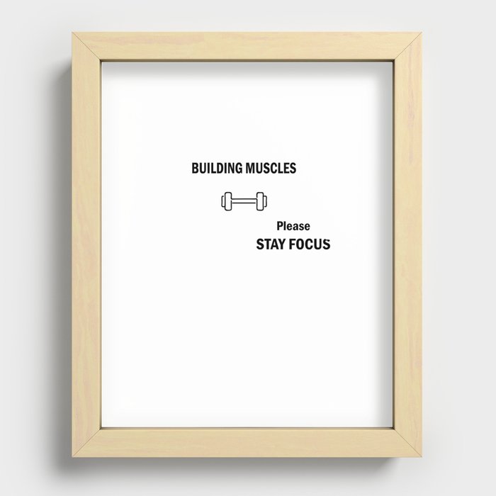 Building Muscles, Please Stay Focus Recessed Framed Print