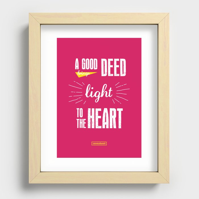 A Good Deed Brings Light to the Heart Recessed Framed Print