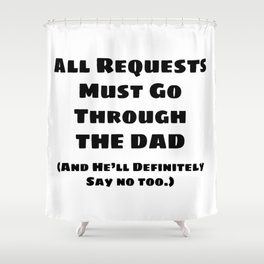 All Requests Dad Shower Curtain