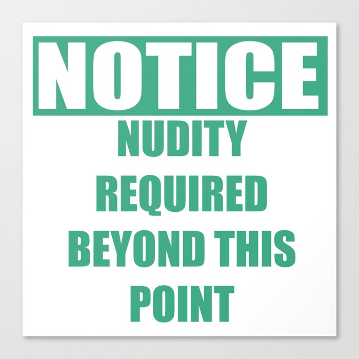 No clothes beyond This Point Canvas Print