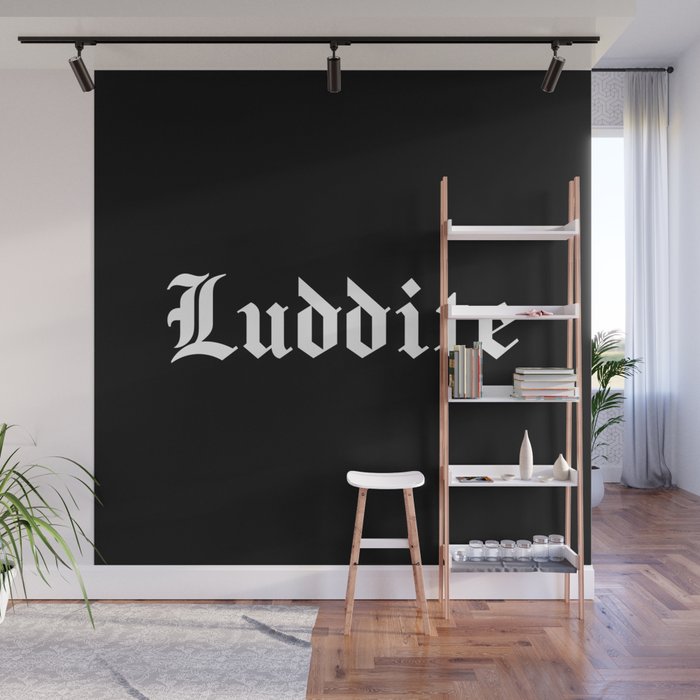 "Luddite" in white gothic letters - blackletter style Wall Mural
