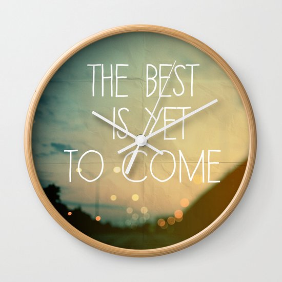 The Best Is Yet To Come Wall Clock