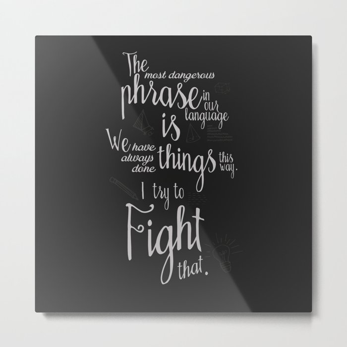 Fight that, quote for motivation and inspiration by Grace Hopper, positive vibes, life change Metal Print