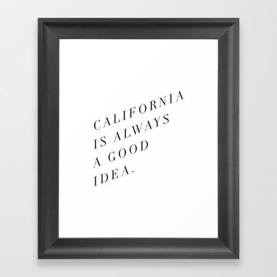 California is Always a Good Idea Framed Art Print