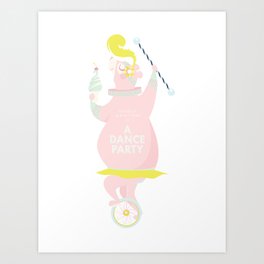 There is Always Time for a Dance Party (pink) Art Print