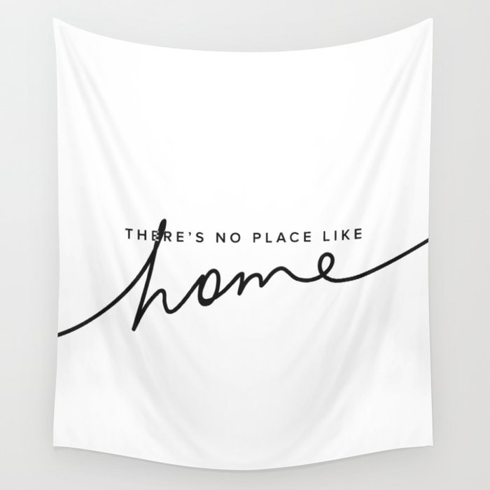 There's No Place Like Home - White Wall Tapestry