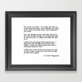 For what it's worth - F Scott Fitzgerald quote Framed Art Print