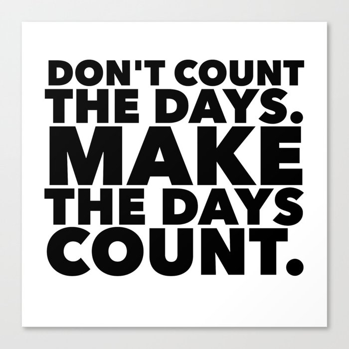 Make The Days Count | Black & White Canvas Print