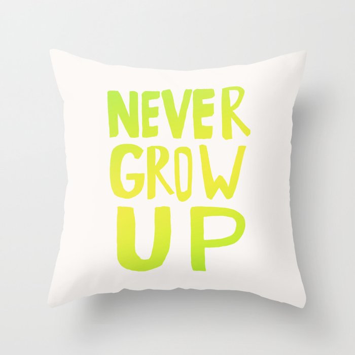 Never Grow Up Iii Throw Pillow By Floresimagespdx Society6