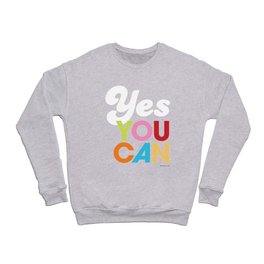 YES YOU CAN Crewneck Sweatshirt