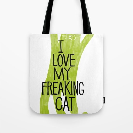 I love my freaking cat. Tote Bag