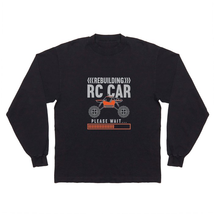 Rebuilding RC Car Long Sleeve T Shirt