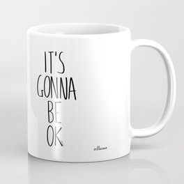 IT'S GONNA BE OK Coffee Mug