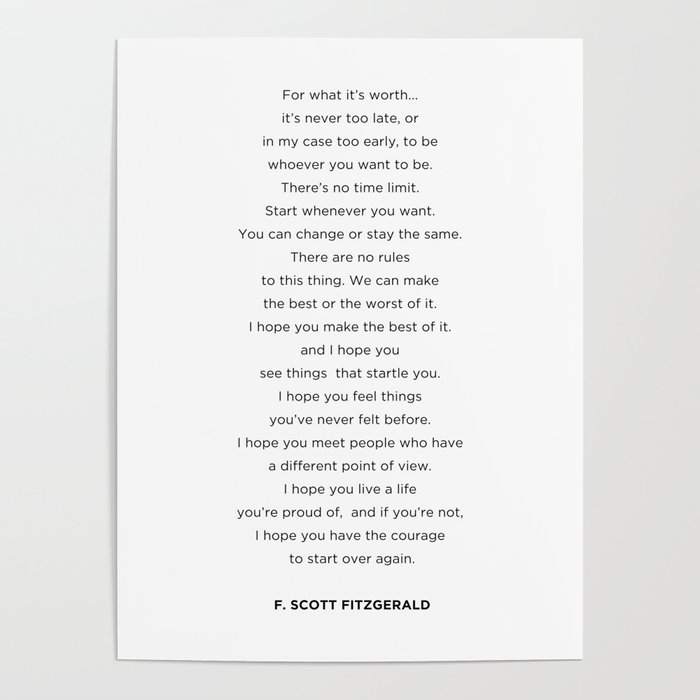 Life Quote For What It S Worth It S Never Too Late To Be Whoever You Want To Be Poster By Socoart Society6