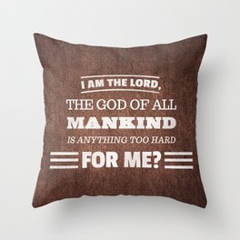 Nothing is Too Hard for God - Jeremiah 32:27 Throw Pillow
