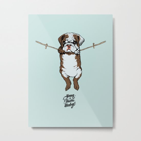 Hang in There Baby English Bulldog Metal Print