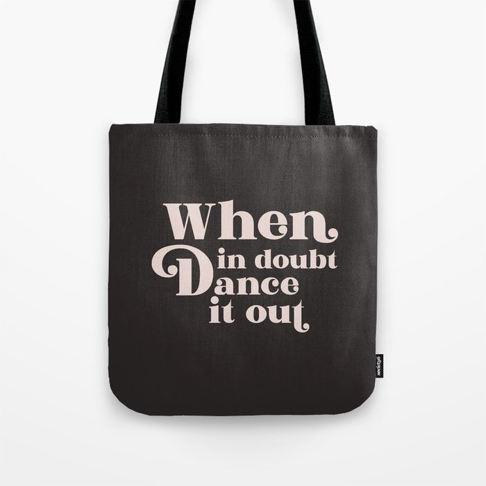 When In Doubt Dance It Out, Funny Quote Tote Bag