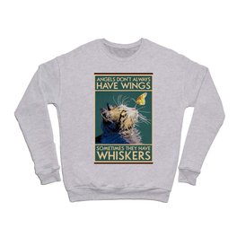Cat Angels Don't Always Have Wings Sometimes They Have Whiskers Crewneck Sweatshirt