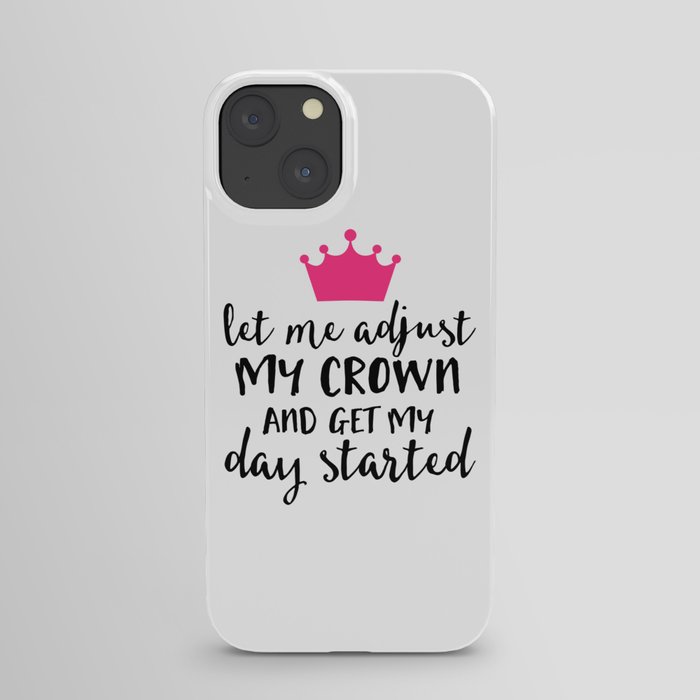 Let Me Adjust My Crown Funny Sarcastic Quote iPhone Case