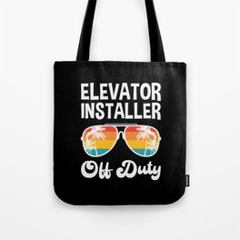 Elevator Installer Off Duty Summer Vacation Shirt Funny Vacation Shirts Retirement Gifts Tote Bag