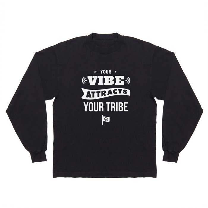 Your Vibe Attracts Your Tribe Long Sleeve T Shirt