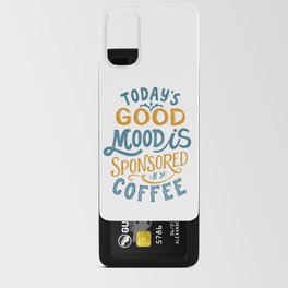 Today's Good Mood Is Sponsored By Coffee' Typography Quote Android Card Case