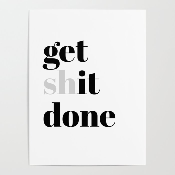 get shit done Poster