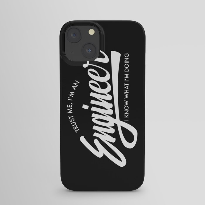Trust Me, I'm an Engineer iPhone Case