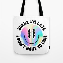 Sorry I'm late, I didn't want to come - Holographic Smiley Tote Bag